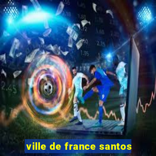 ville de france santos